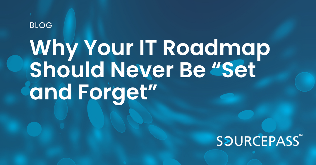 Why Your IT Roadmap Should Never Be “Set and Sourcepass